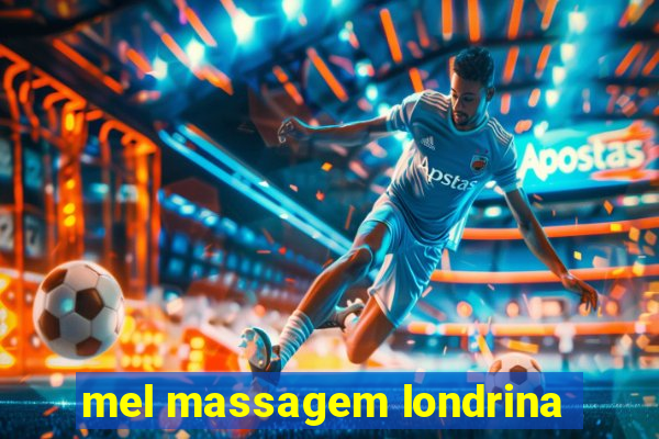 mel massagem londrina